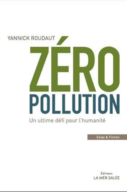 Zéro Pollution ! : Un ultime défi pour l'humanité